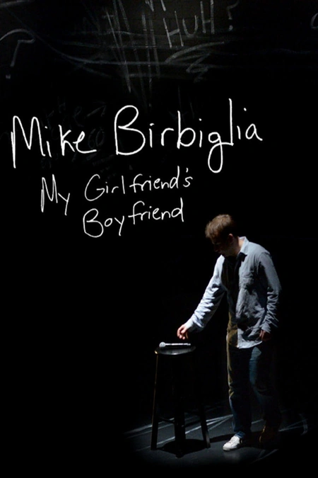 Mike Birbiglia: My Girlfriend's Boyfriend海报